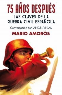 75 AÑOS DESPUÉS. LAS CLAVES DE LA GUERRA CIVIL ESPAÑOLA | 9788466654470 | AMORÓS, MARIO | Llibreria Online de Banyoles | Comprar llibres en català i castellà online