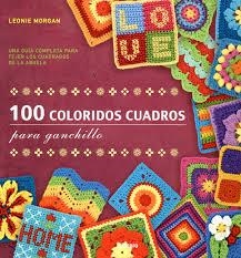 100 COLORIDOS CUADROS PARA GANCHILLO | 9789089983664 | MORGAN, LEONIE | Llibreria Online de Banyoles | Comprar llibres en català i castellà online