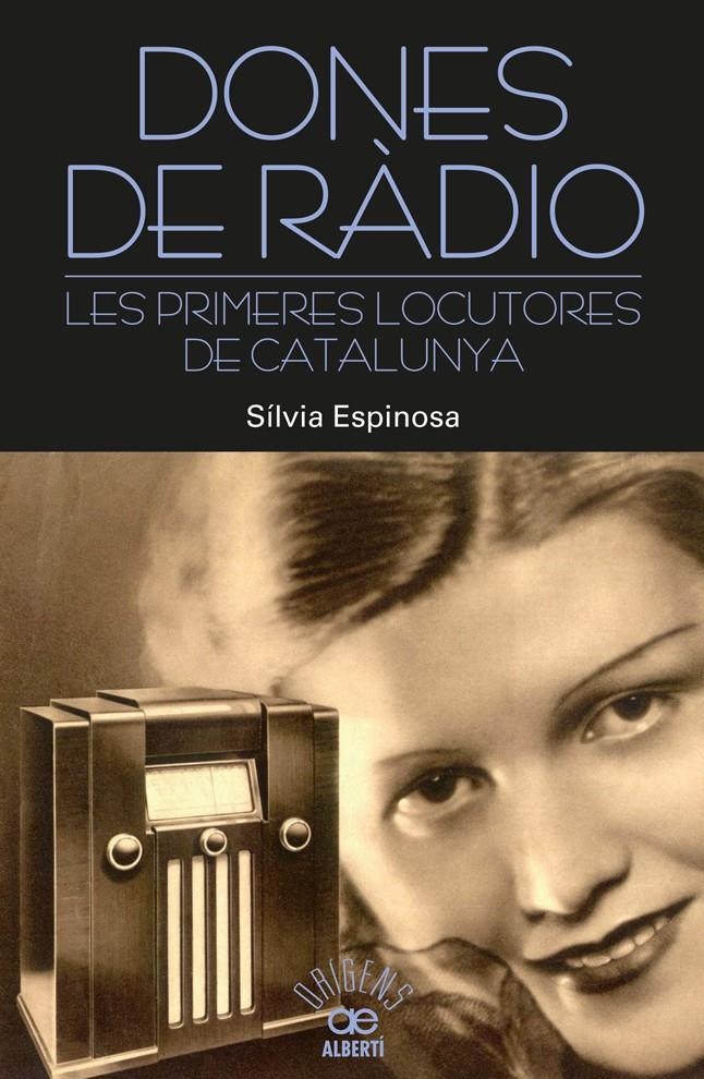 DONES DE RÀDIO. LES PRIMERES LOCUTORES DE CATALUNYA | 9788472461000 | ESPINOSA, SÍLVIA | Llibreria L'Altell - Llibreria Online de Banyoles | Comprar llibres en català i castellà online - Llibreria de Girona