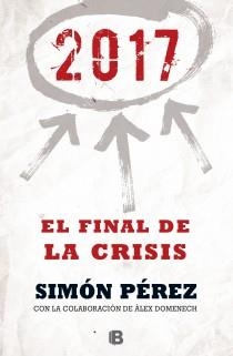 2017. EL FINAL DE LA CRISIS | 9788466655071 | PÉREZ, SIMÓN/DOMENECH, ALEX | Llibreria Online de Banyoles | Comprar llibres en català i castellà online