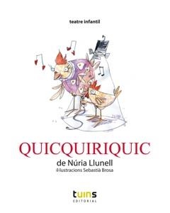 QUICQUIRICQUIC | 9788493982201 | LLUNELL ARGEMÍ, NÚRIA | Llibreria L'Altell - Llibreria Online de Banyoles | Comprar llibres en català i castellà online - Llibreria de Girona