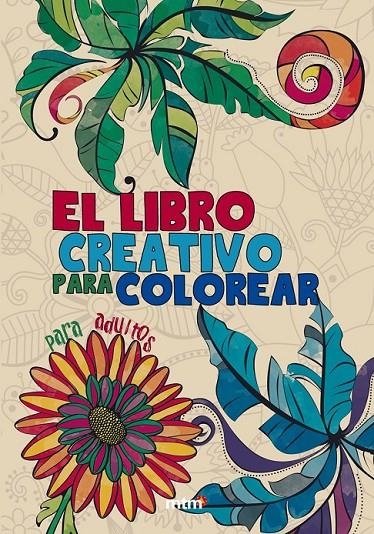 LIBRO CREATIVO PARA COLOREAR, EL | 9788415278597 | MTM EDITORES | Llibreria Online de Banyoles | Comprar llibres en català i castellà online