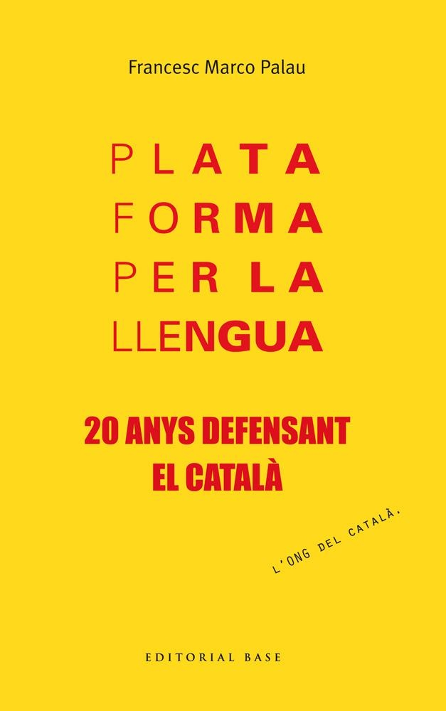 PLATAFORMA PER LA LLENGUA. 20 ANYS DEFENSANT EL CATALÀ | 9788415711957 | MARCO PALAU, FRANCESC | Llibreria L'Altell - Llibreria Online de Banyoles | Comprar llibres en català i castellà online - Llibreria de Girona