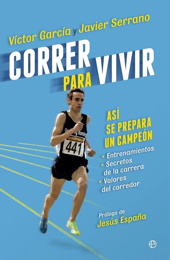 CORRER PARA VIVIR | 9788490601051 | GARCÍA, VÍCTOR/SERRANO, JAVIER | Llibreria L'Altell - Llibreria Online de Banyoles | Comprar llibres en català i castellà online - Llibreria de Girona