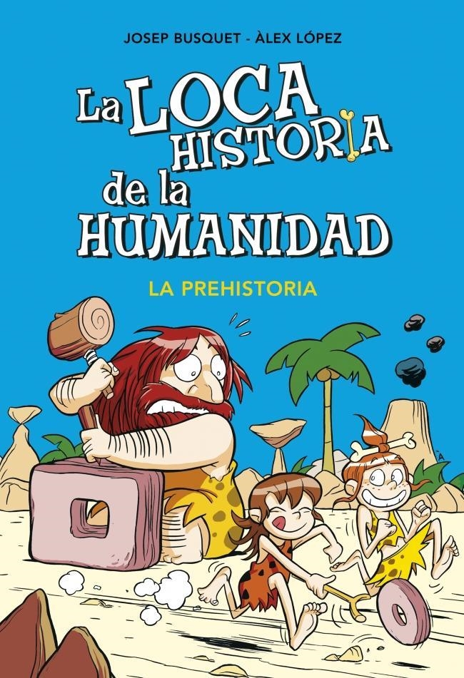 LOCA HISTORIA DE LA HUMANIDAD 1. LA PREHISTORIA, LA | 9788490431924 | BUSQUET,JOSEP/LOPEZ,ALEX | Llibreria L'Altell - Llibreria Online de Banyoles | Comprar llibres en català i castellà online - Llibreria de Girona