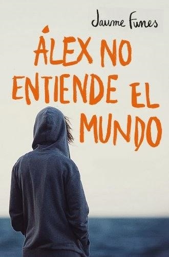 ÁLEX NO ENTIENDE EL MUNDO | 9788490430880 | FUNES,JAUME | Llibreria Online de Banyoles | Comprar llibres en català i castellà online