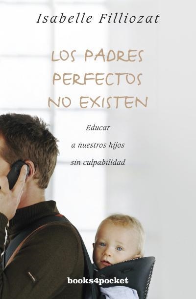 PADRES PERFECTOS NO EXISTEN, LOS | 9788415870166 | FILLIOZAT, ISABELLE | Llibreria L'Altell - Llibreria Online de Banyoles | Comprar llibres en català i castellà online - Llibreria de Girona