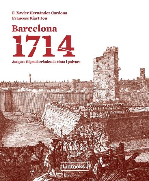 BARCELONA 1714 | 9788494183546 | HERNÀNDEZ CARDONA, F. XAVIER/RIART I JOU, FRANCESC | Llibreria Online de Banyoles | Comprar llibres en català i castellà online