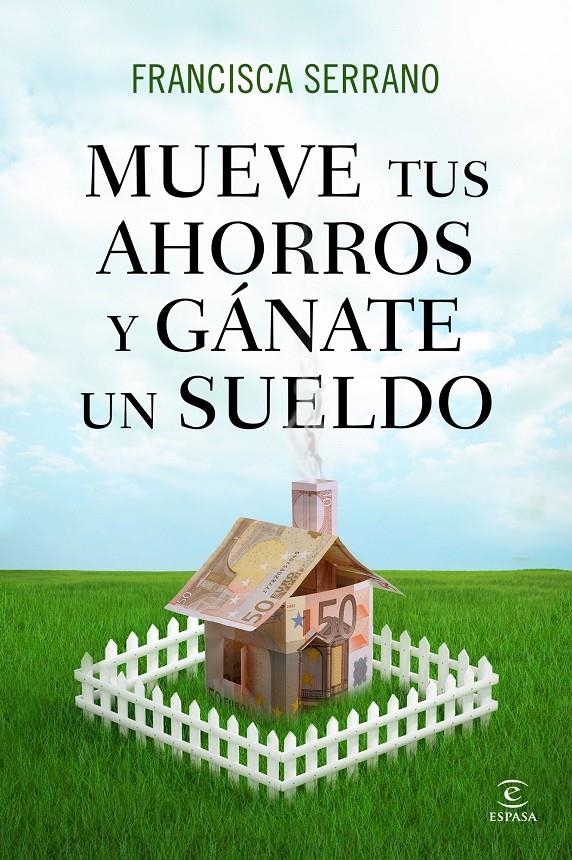 MUEVE TUS AHORROS Y GÁNATE UN SUELDO | 9788467041293 | SERRANO RUIZ, FRANCISCA  | Llibreria L'Altell - Llibreria Online de Banyoles | Comprar llibres en català i castellà online - Llibreria de Girona