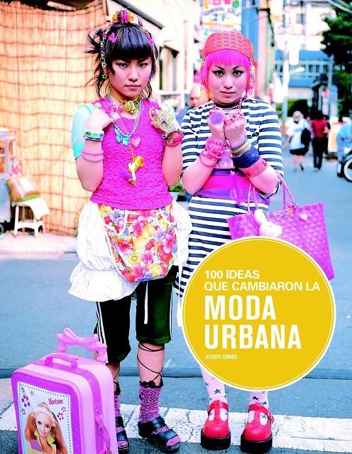 100 IDEAS QUE CAMBIARON LA MODA URBANA | 9788498017441 | SIMS, JOSH | Llibreria Online de Banyoles | Comprar llibres en català i castellà online