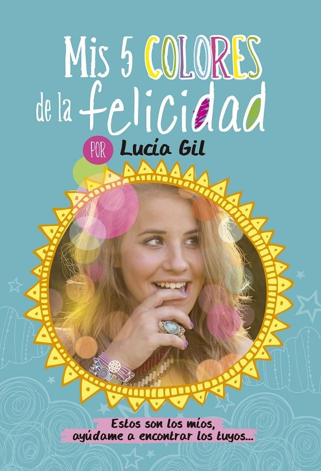 LUCÍA GIL. MIS 5 COLORES DE LA FELICIDAD | 9788437200842 | GIL SANTIAGO, LUCIA | Llibreria Online de Banyoles | Comprar llibres en català i castellà online