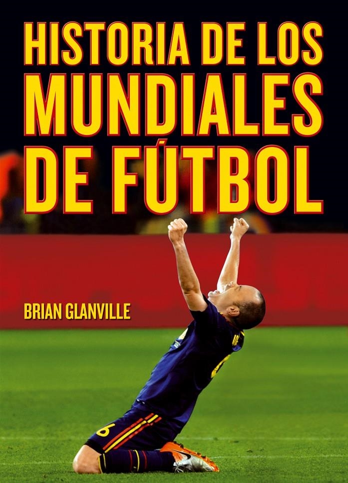 HISTORIA DE LOS MUNDIALES DE FÚTBOL | 9788415405764 | GLANVILLE, BRIAN | Llibreria Online de Banyoles | Comprar llibres en català i castellà online