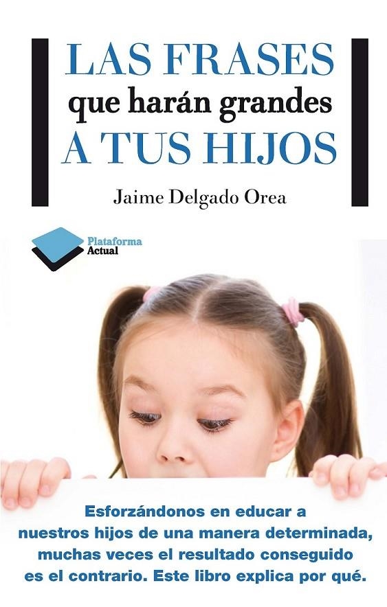 FRASES QUE HARÁN GRANDES A TUS HIJOS, ALS | 9788416096350 | DELGADO OREA, JAIME | Llibreria Online de Banyoles | Comprar llibres en català i castellà online