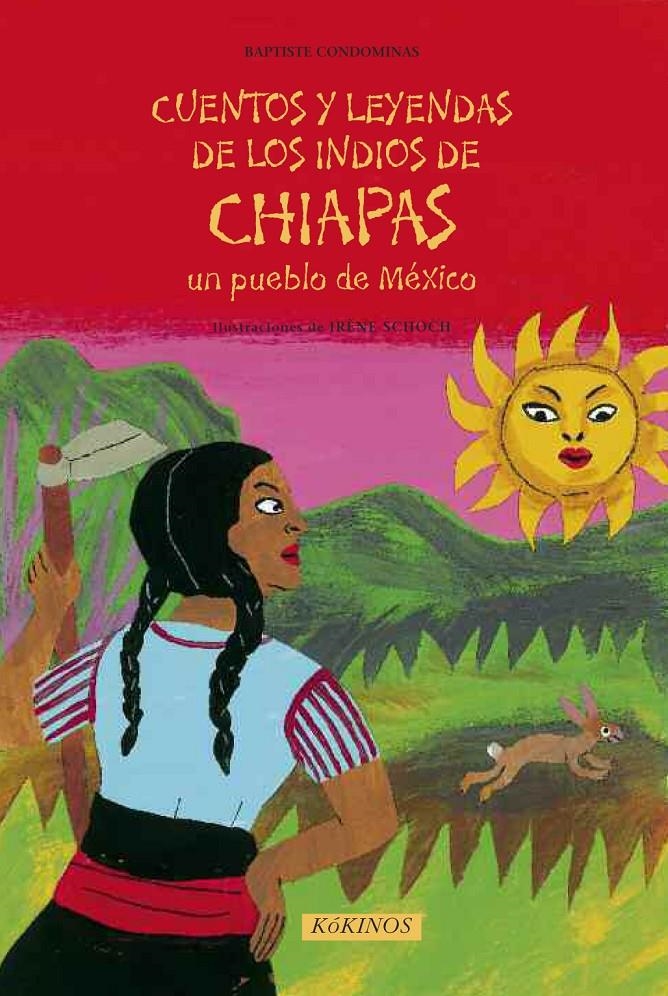 CUENTOS Y LEYENDAS DE LOS INDIOS DE CHIAPAS UN PUEBLO DE MÉXICO | 9788492750283 | CONDOMINAS, BAPTISTE | Llibreria Online de Banyoles | Comprar llibres en català i castellà online