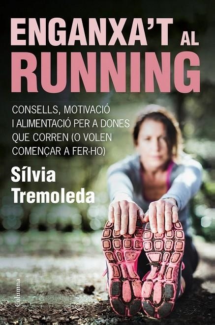 ENGANXA'T AL RUNNING | 9788466418669 | TREMOLEDA, SÍLVIA  | Llibreria Online de Banyoles | Comprar llibres en català i castellà online