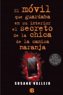 MÓVIL QUE GUARDABA EN SU INTERIOR EL SECRETO DE LA CHICA DE LA CAMISA | 9788466654951 | VALLEJO CHAVARINO, SUSANA | Llibreria Online de Banyoles | Comprar llibres en català i castellà online