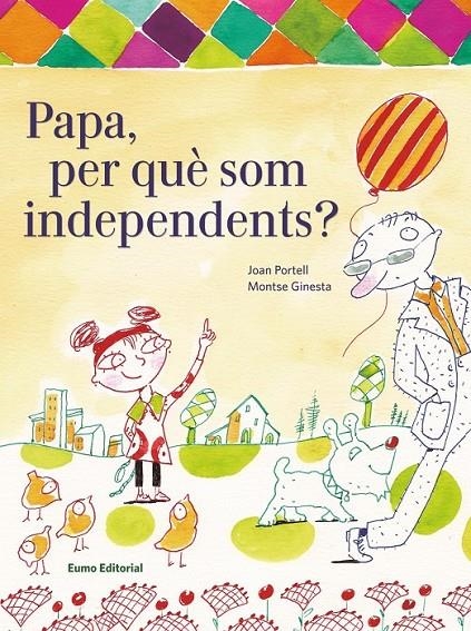 PAPA, PER QUÈ SOM INDEPENDENTS? | 9788497665094 | PORTELL, JOAN  | Llibreria L'Altell - Llibreria Online de Banyoles | Comprar llibres en català i castellà online - Llibreria de Girona