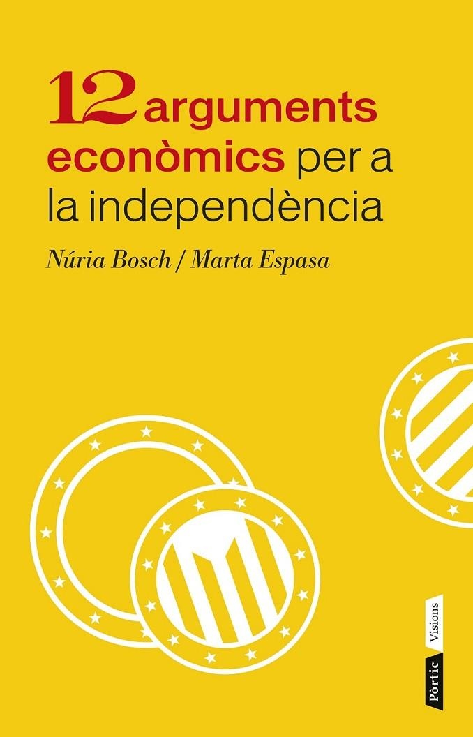 12 ARGUMENTS ECONÒMICS PER A LA INDEPENDÈNCIA DE CATALUNYA | 9788498092943 | NÚRIA BOSCH/MARTA ESPASA | Llibreria Online de Banyoles | Comprar llibres en català i castellà online