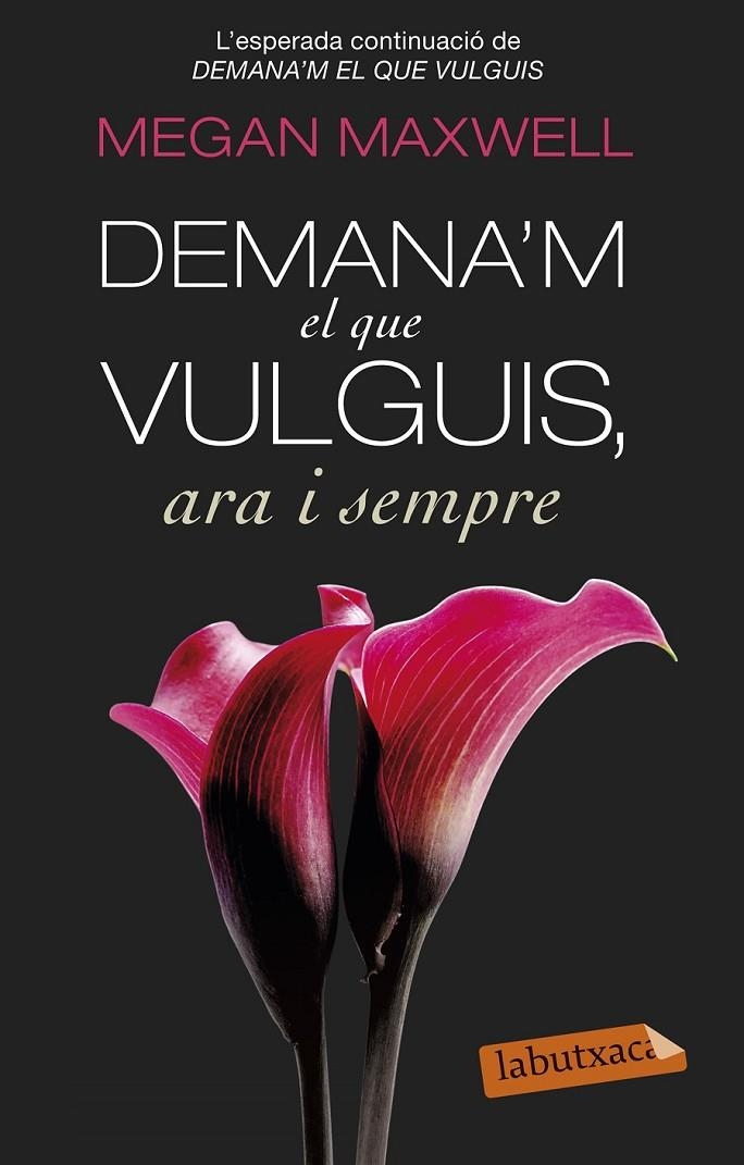 DEMANA'M EL QUE VULGUIS, ARA I SEMPRE | 9788499308616 | MEGAN MAXWELL | Llibreria Online de Banyoles | Comprar llibres en català i castellà online