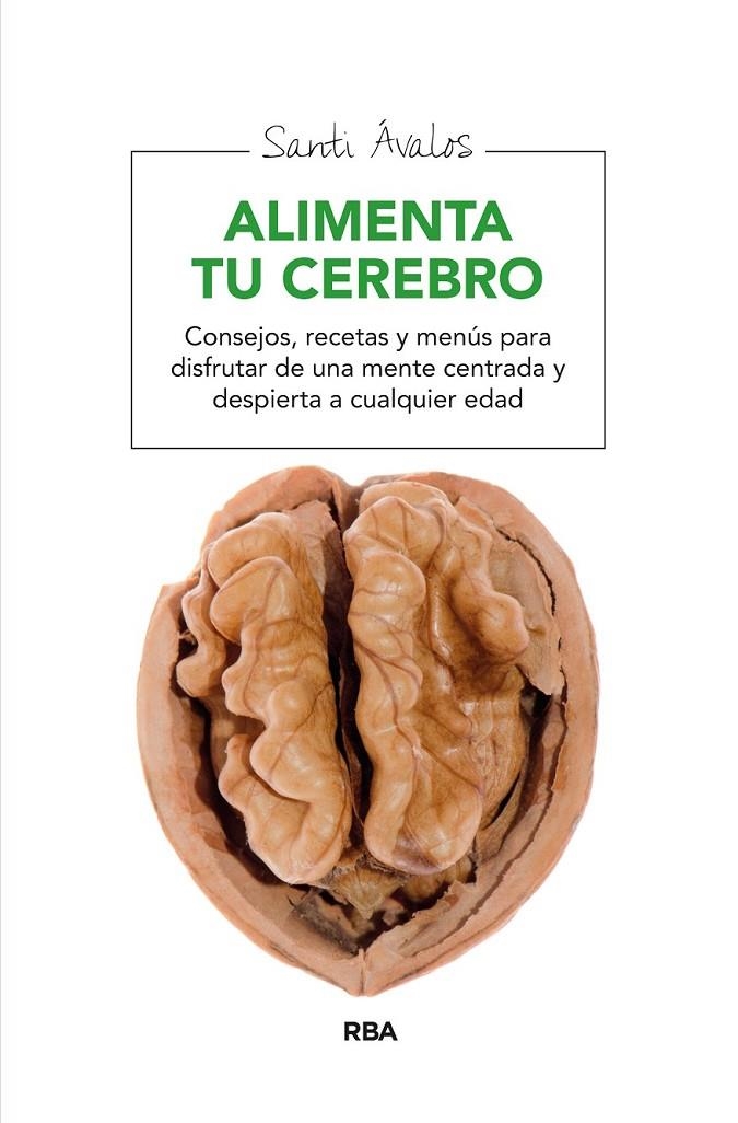 ALIMENTA TU CEREBRO | 9788415541851 | AVALOS , SANTI | Llibreria Online de Banyoles | Comprar llibres en català i castellà online