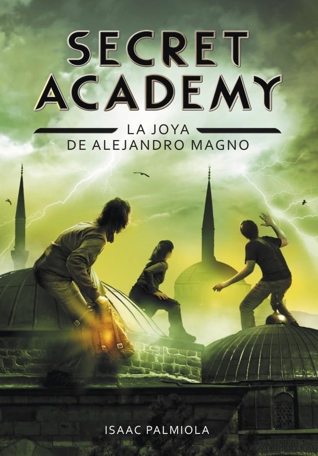 SECRET ACADEMY 2. LA JOYA DE ALEJANDRO MAGNO | 9788490431672 | PALMIOLA,ISAAC | Llibreria Online de Banyoles | Comprar llibres en català i castellà online