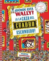 ¿DÓNDE ESTÁ WALLY? A LA CAZA DEL CUADRO ESCONDIDO | 9788415579755 | HANDFORD, MARTIN | Llibreria Online de Banyoles | Comprar llibres en català i castellà online