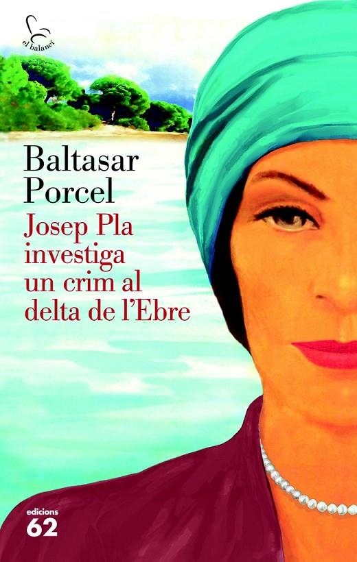 JOSEP PLA INVESTIGA UN CRIM AL DELTA DE L'EBRE | 9788429773118 | BALTASAR PORCEL | Llibreria Online de Banyoles | Comprar llibres en català i castellà online