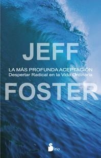 MAS PROFUNDA ACEPTACION, LA | 9788478089703 | FOSTER, JEFF | Llibreria Online de Banyoles | Comprar llibres en català i castellà online