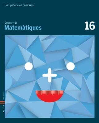 COMPETÈNCIES BÀSIQUES. QUADERNS DE MATEMÀTIQUES 16  | 9788447925889 | Llibreria Online de Banyoles | Comprar llibres en català i castellà online