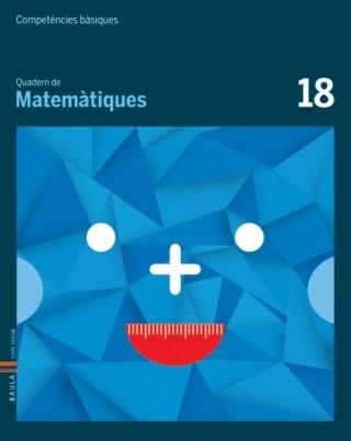 COMPETÈNCIES BÀSIQUES. QUADERN DE MATEMÀTIQUES 18 | 9788447925902 | Llibreria Online de Banyoles | Comprar llibres en català i castellà online