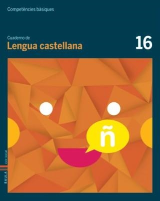 COMPETÈNCIES BÀSIQUES. CUADERNO DE LENGUA CASTELLANA 16 | 9788447925766 | Llibreria Online de Banyoles | Comprar llibres en català i castellà online