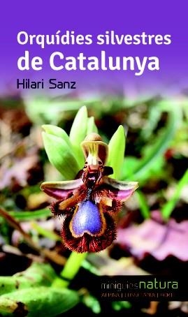 ORQUÍDIES SILVESTRES DE CATALUNYA | 9788490342510 | SANZ, HILARI | Llibreria Online de Banyoles | Comprar llibres en català i castellà online