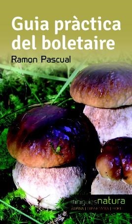 GUIA PRÀCTICA DEL BOLETAIRE | 9788490342473 | PASCUAL, RAMON | Llibreria Online de Banyoles | Comprar llibres en català i castellà online