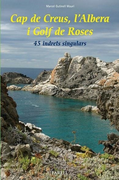 CAP DE CREUS, L'ALBERA I GOLF DE ROSES. 45 INDRETS SINGULARS | 9788492811595 | GUTINELL MAURÍ, MARCEL | Llibreria Online de Banyoles | Comprar llibres en català i castellà online