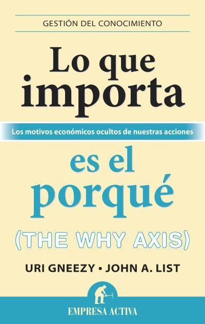 QUE IMPORTA ES EL PORQUÉ, LO | 9788492921027 | GNEEZY, URI/LIST, JOHN | Llibreria Online de Banyoles | Comprar llibres en català i castellà online