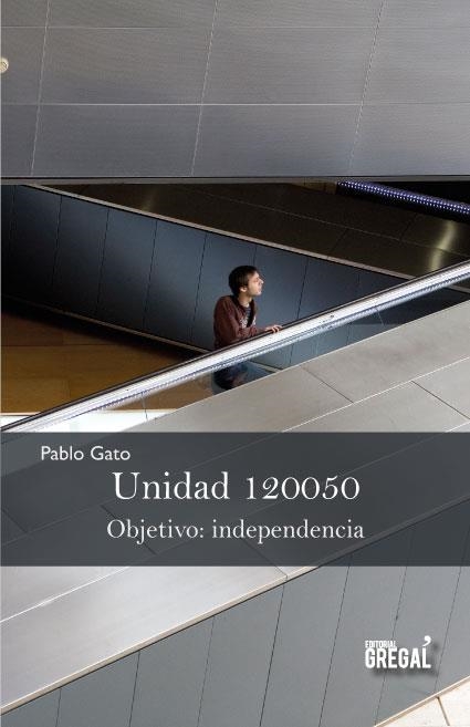 UNIDAD 120050. OBJETIVO: INDEPENDENCIA | 9788494272950 | GATO, PABLO | Llibreria Online de Banyoles | Comprar llibres en català i castellà online