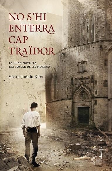 NO S'HI ENTERRA CAP TRAÏDOR | 9788466418898 |  JURADO RIBA VÍCTOR | Llibreria Online de Banyoles | Comprar llibres en català i castellà online