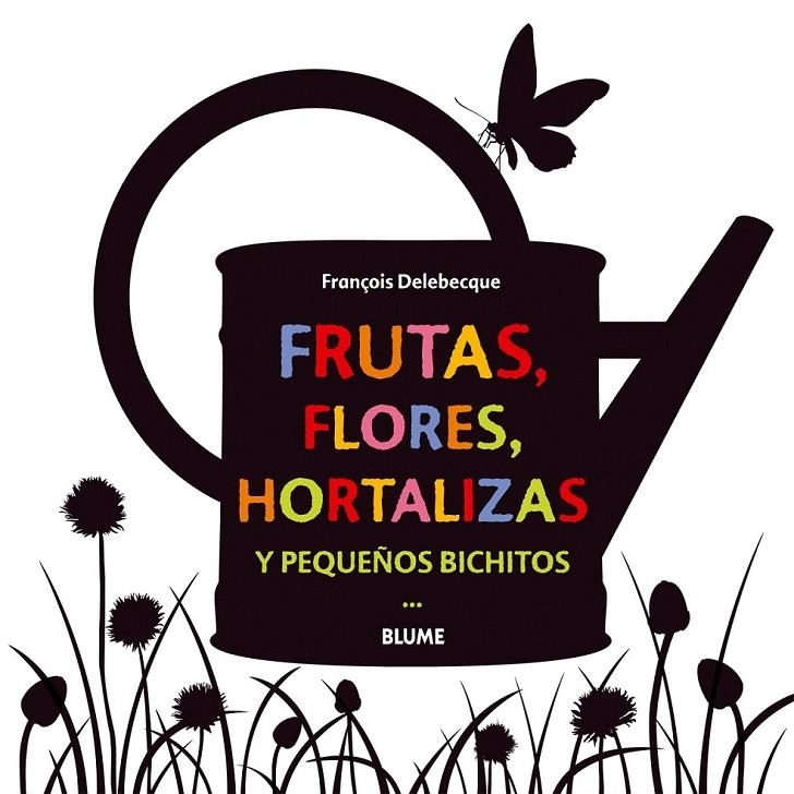 FRUTAS, FLORES, HORTALIZAS Y PEQUEÑOS BICHITOS | 9788498017755 | DELEBECQUE, FRANÇOIS | Llibreria Online de Banyoles | Comprar llibres en català i castellà online