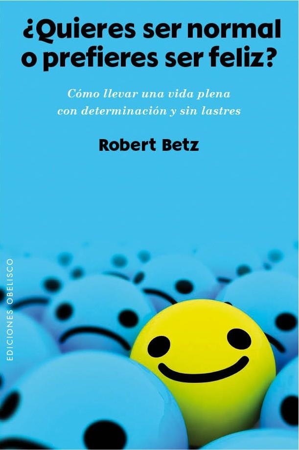 QUIERES SER NORMAL O PREFIERES SER FELIZ? | 9788415968955 | BETZ, ROBERT | Llibreria Online de Banyoles | Comprar llibres en català i castellà online