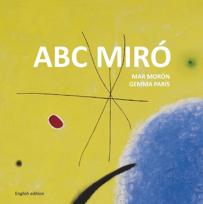 ABC MIRÓ | 9788425227356 | MORÓN VELASCO, MAR/PARÍS ROMIA, GEMMA | Llibreria Online de Banyoles | Comprar llibres en català i castellà online