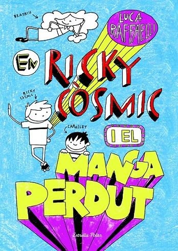 EN RICKY CÒSMIC I EL MANGA PERDUT | 9788490573952 | LUCA RAFFAELLI | Llibreria Online de Banyoles | Comprar llibres en català i castellà online