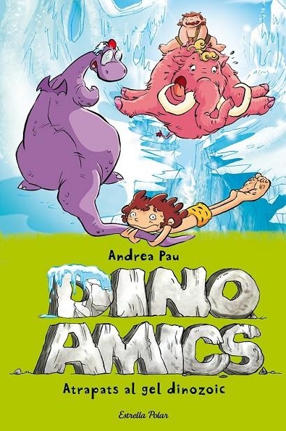 ATRAPATS EN EL GEL DINOZOIC | 9788490575048 | ANDREA PAU | Llibreria Online de Banyoles | Comprar llibres en català i castellà online