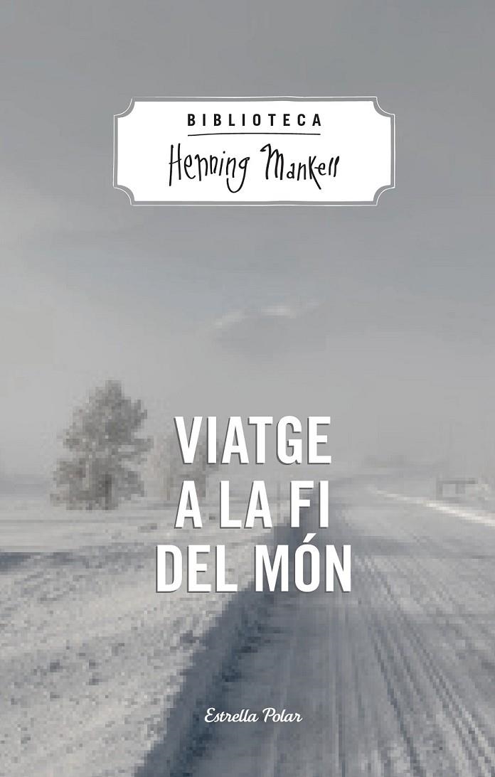 VIATGE A LA FI DEL MÓN | 9788490574287 | HENNING MANKELL | Llibreria Online de Banyoles | Comprar llibres en català i castellà online