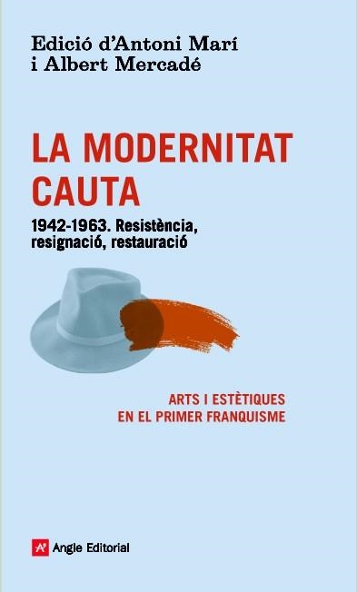 MODERNITAT CAUTA, LA | 9788416139101 | MARÍ MUÑOZ, ANTONI/MERCADÉ CIUTAT, ALBERT/GIMFERRER TORRENTS, PERE | Llibreria L'Altell - Llibreria Online de Banyoles | Comprar llibres en català i castellà online - Llibreria de Girona