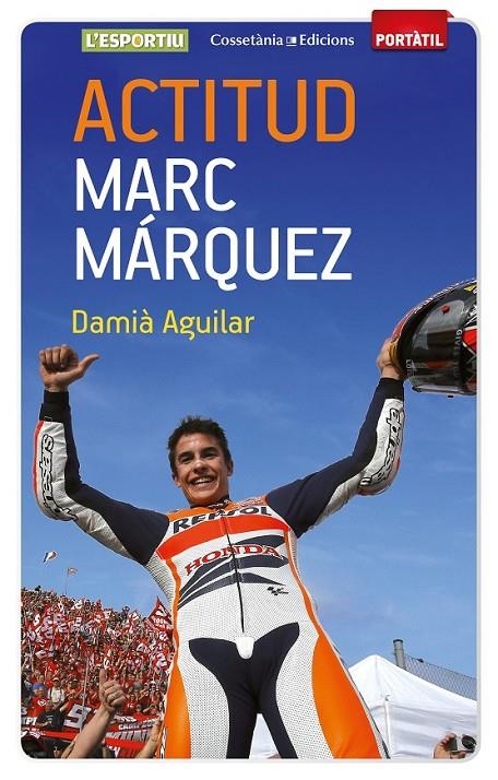 ACTITUD. MARC MÁRQUEZ | 9788490342787 | AGUILAR MORELL, DAMIÀ | Llibreria Online de Banyoles | Comprar llibres en català i castellà online