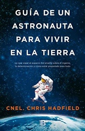 GUÍA DE UN ASTRONAUTA PARA VIVIR EN LA TIERRA | 9788466655552 | HADFIELD, CHRIS | Llibreria Online de Banyoles | Comprar llibres en català i castellà online