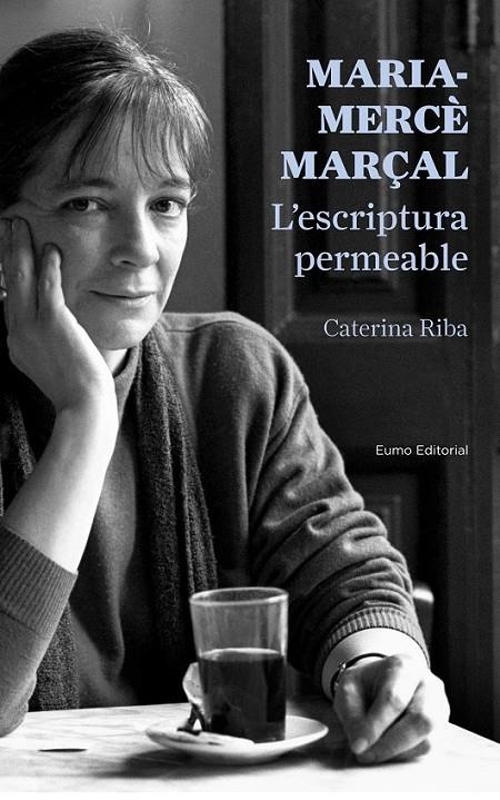 MARIA-MERCÈ MARÇAL. L'ESCRIPTURA PERMEABLE | 9788497665223 | CATERINA RIBA | Llibreria Online de Banyoles | Comprar llibres en català i castellà online