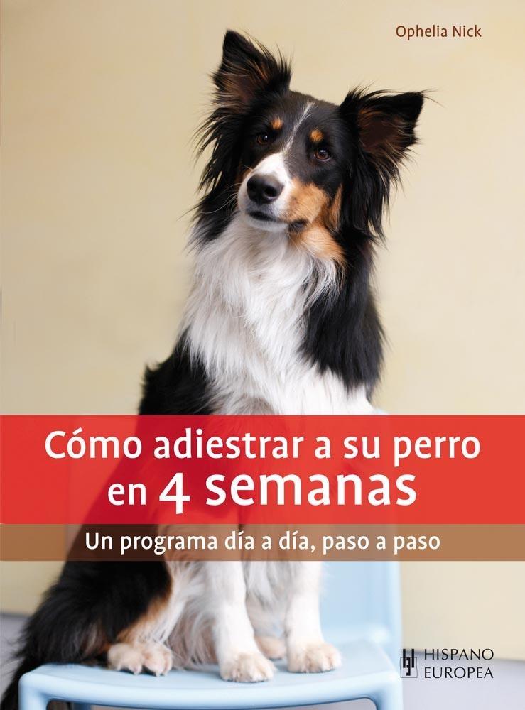 CÓMO ADIESTRAR A SU PERRO EN 4 SEMANAS | 9788425520822 | NICK, OPHELIA | Llibreria L'Altell - Llibreria Online de Banyoles | Comprar llibres en català i castellà online - Llibreria de Girona