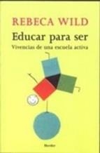 EDUCAR PARA SER: VIVENCIAS DE UNA ESCUELA ACTIVA | 9788425420597 | WILD, REBECA | Llibreria Online de Banyoles | Comprar llibres en català i castellà online