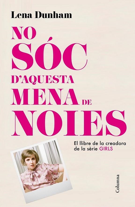 NO SÓC D'AQUESTA MENA DE NOIES | 9788466419000 | DUNHAM, LENA  | Llibreria Online de Banyoles | Comprar llibres en català i castellà online